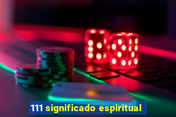 111 significado espiritual